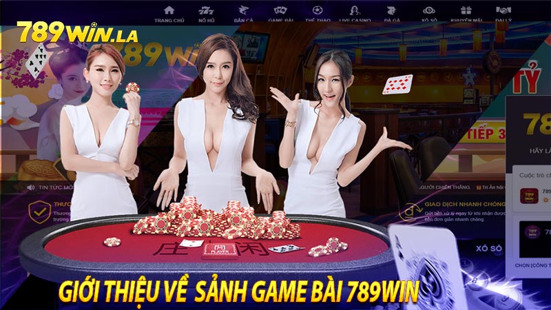 Giới thiệu về sảnh game bài 789WIN