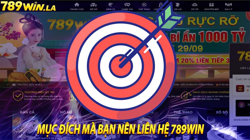 Mục đích mà bạn nên liên hệ 789win 