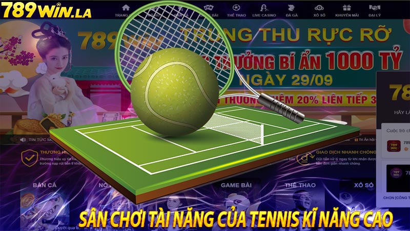 Sân chơi tài năng của tennis kĩ năng cao