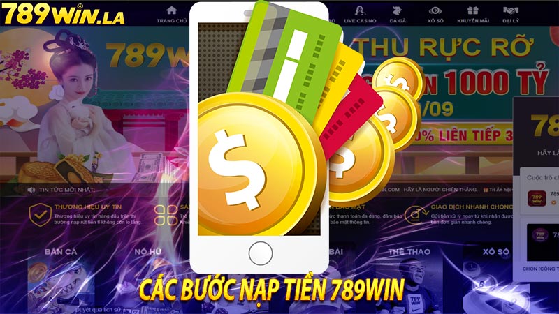 Các bước hướng dẫn nạp tiền 789win chi tiết cho tân thủ