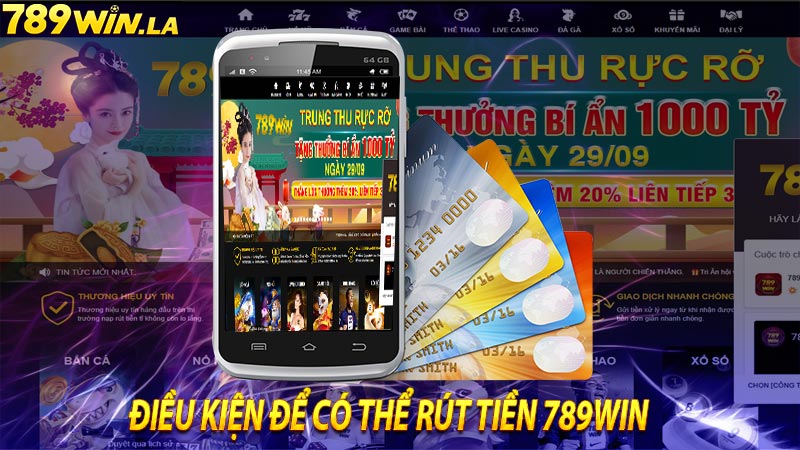 Điều khoản và điều kiện để thực hiện rút tiền 789win