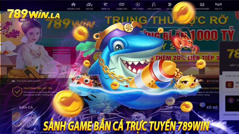 Cái nhìn tổng quan về sảnh game bắn cá trực tuyến 789WIN