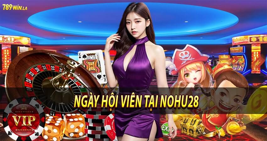 Ngày hội viên nohu28