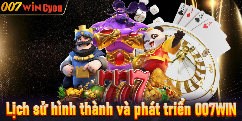 Lịch sử hình thành và phát triển của 007WIN